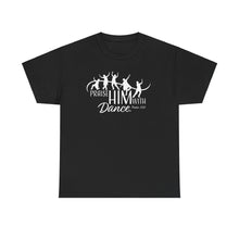Load image into Gallery viewer, Praise Him With Dance  Tee