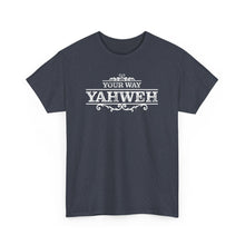 Load image into Gallery viewer, Your Way YAHWEH Tee