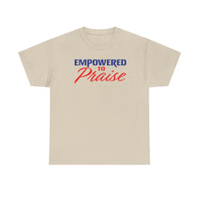 Load image into Gallery viewer, Empowered To Praise Tee