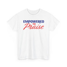 Load image into Gallery viewer, Empowered To Praise Tee