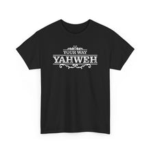Load image into Gallery viewer, Your Way YAHWEH Tee