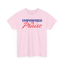 Load image into Gallery viewer, Empowered To Praise Tee