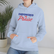 Load image into Gallery viewer, Empowered To Praise Hooded Sweatshirt