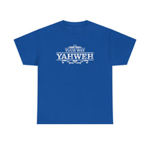 Load image into Gallery viewer, Your Way YAHWEH Tee