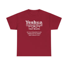Load image into Gallery viewer, Yeshua Fulfilled the Law Tee