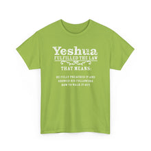 Load image into Gallery viewer, Yeshua Fulfilled the Law Tee