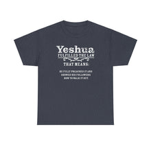 Load image into Gallery viewer, Yeshua Fulfilled the Law Tee