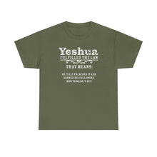 Load image into Gallery viewer, Yeshua Fulfilled the Law Tee