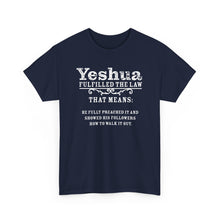 Load image into Gallery viewer, Yeshua Fulfilled the Law Tee
