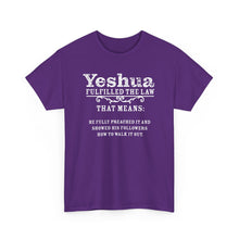 Load image into Gallery viewer, Yeshua Fulfilled the Law Tee