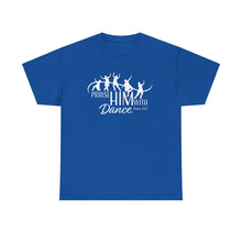Load image into Gallery viewer, Praise Him With Dance  Tee