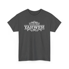 Load image into Gallery viewer, Your Way YAHWEH Tee