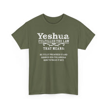 Load image into Gallery viewer, Yeshua Fulfilled the Law Tee