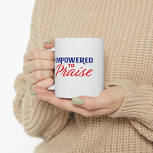 Load image into Gallery viewer, Empowered To Praise Mug 11oz
