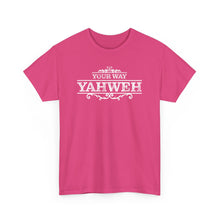 Load image into Gallery viewer, Your Way YAHWEH Tee