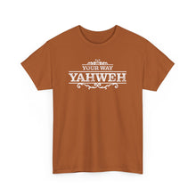 Load image into Gallery viewer, Your Way YAHWEH Tee