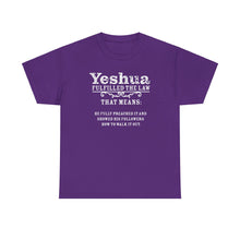Load image into Gallery viewer, Yeshua Fulfilled the Law Tee