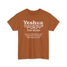 Load image into Gallery viewer, Yeshua Fulfilled the Law Tee