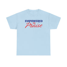 Load image into Gallery viewer, Empowered To Praise Tee