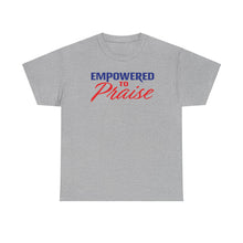 Load image into Gallery viewer, Empowered To Praise Tee