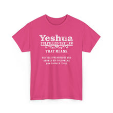 Load image into Gallery viewer, Yeshua Fulfilled the Law Tee