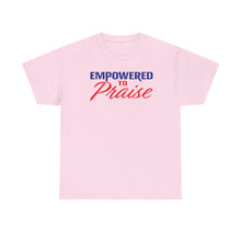 Load image into Gallery viewer, Empowered To Praise Tee