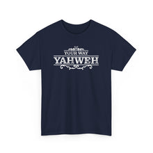 Load image into Gallery viewer, Your Way YAHWEH Tee