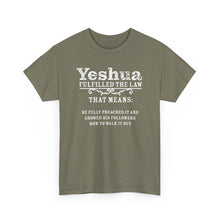 Load image into Gallery viewer, Yeshua Fulfilled the Law Tee