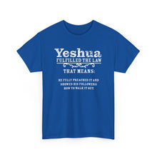 Load image into Gallery viewer, Yeshua Fulfilled the Law Tee