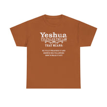 Load image into Gallery viewer, Yeshua Fulfilled the Law Tee