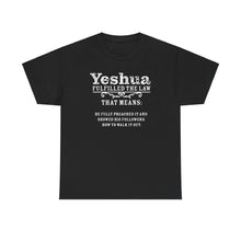 Load image into Gallery viewer, Yeshua Fulfilled the Law Tee