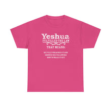 Load image into Gallery viewer, Yeshua Fulfilled the Law Tee