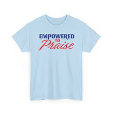 Load image into Gallery viewer, Empowered To Praise Tee