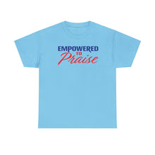 Load image into Gallery viewer, Empowered To Praise Tee