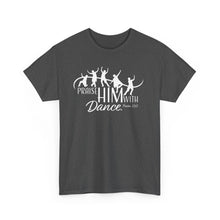 Load image into Gallery viewer, Praise Him With Dance  Tee