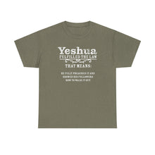Load image into Gallery viewer, Yeshua Fulfilled the Law Tee