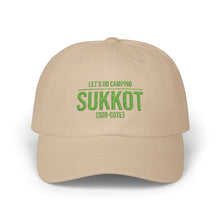 Load image into Gallery viewer, Let's Go Camping/Sukkot Classic Dad Cap