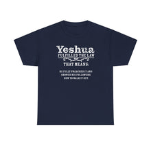 Load image into Gallery viewer, Yeshua Fulfilled the Law Tee