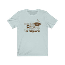 Load image into Gallery viewer, Blessed Are the Coffee Makers T-Shirt