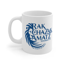 Load image into Gallery viewer, Rak Chazak Amatz Mug 11oz
