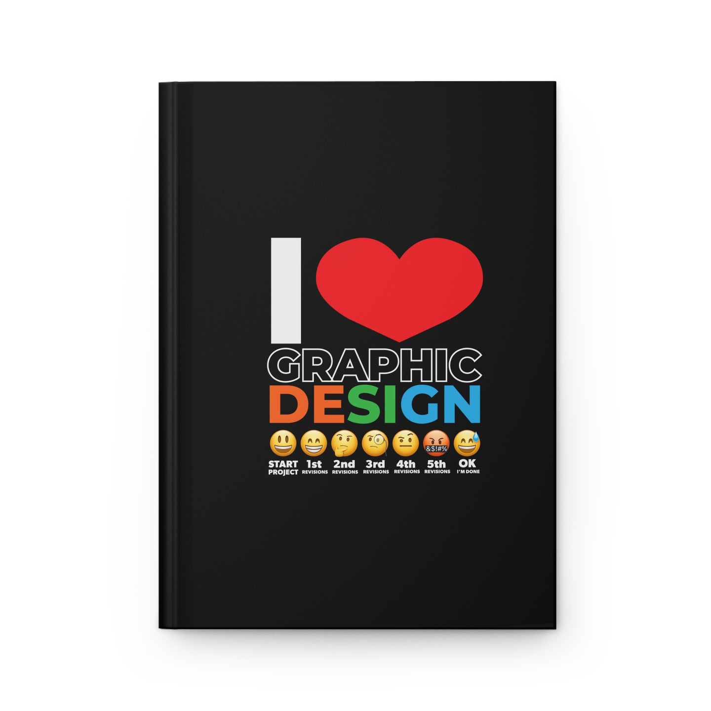 I Love Graphic Design Hardcover Journal Matte