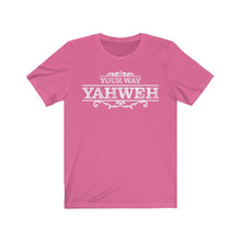 Load image into Gallery viewer, Your Way Yahweh T-Shirt
