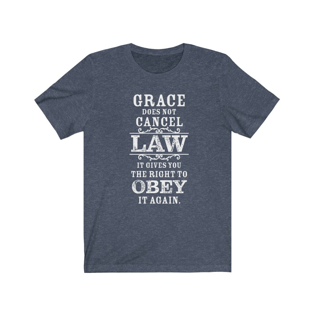 Grace Does Not Cancel Law T-shirt