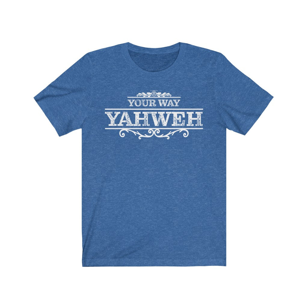 Your Way Yahweh T-Shirt